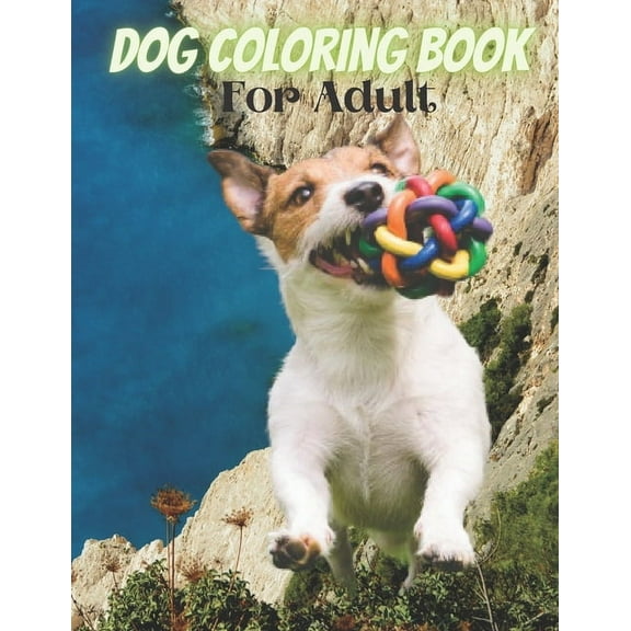 Dog Coloring Book For Adult : An Adult Coloring Book for Dog Lovers (Paperback)