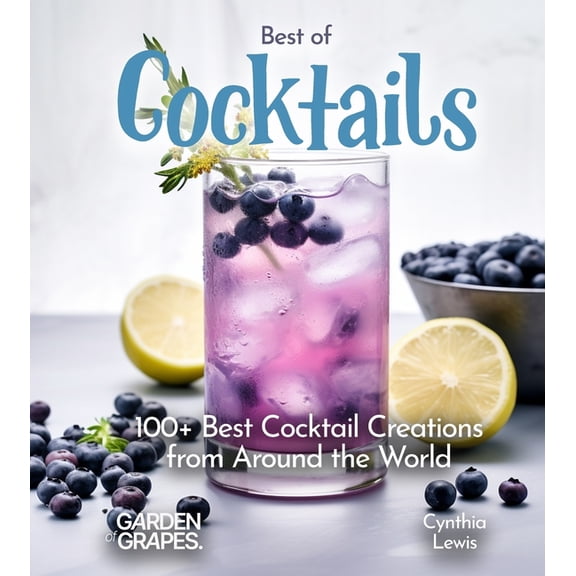 Mixology Collections Best of Cocktails: Savor 100  Best Creations from Around the World, (Paperback)