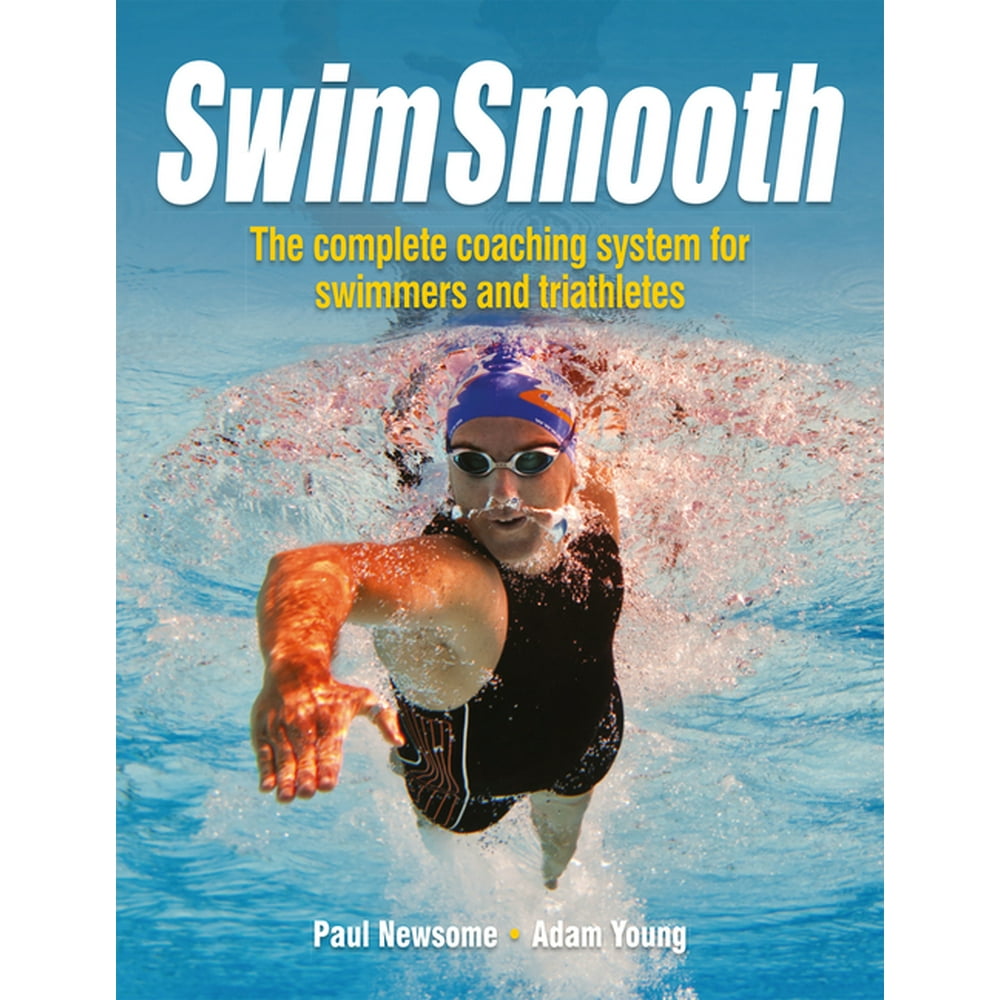Swim Smooth The Complete Coaching Programme for Swimmers and
