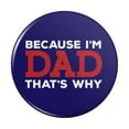 thumbnail image 1 of Because I'm Dad That's Why Funny Kitchen Refrigerator Locker Button Magnet, 1 of 5