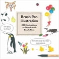 thumbnail image 1 of Pre-Owned Brush Pen Illustration: More Than 200 Ideas for Drawing with Brush Pens, 9781631595004, 1631595008, Paperback,, 1 of 1