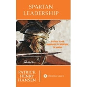 Spartan Leadership: Business is War. Leadership the Battlefield. Be Spartan! (Hardcover)