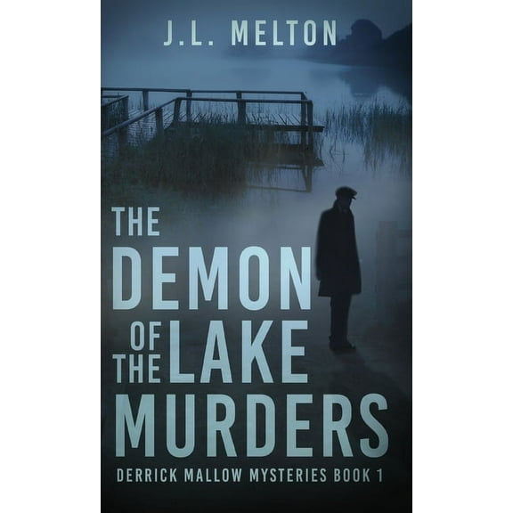 Derrick Mallow Mysteries: The Demon Of The Lake Murders (Hardcover)