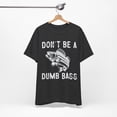thumbnail image 3 of Don't Be a Dumb Bass Funny Fishing Tshirt Fishing Shirt Fisherman Gift, 3 of 7
