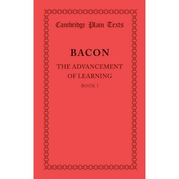 Cambridge Plain Texts The Advancement of Learning: Book I, (Paperback)