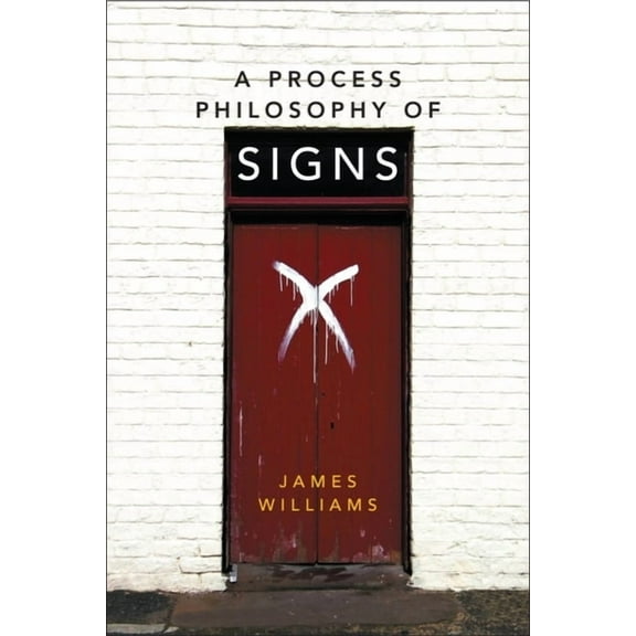 A Process Philosophy of Signs, (Paperback)