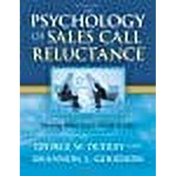The Psychology of Sales Call Reluctance: Earning What You're Worth in Sales