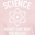 thumbnail image 3 of CafePress - Science Doesn't Care What You Believe In Women's D - Women's Classic T-Shirt, 3 of 4