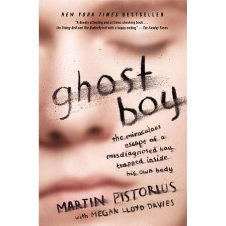Ghost Boy : The Miraculous Escape of a Misdiagnosed Boy Trapped Inside His Own Body