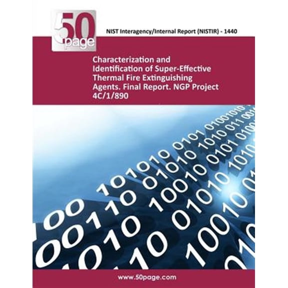Pre-Owned Characterization and Identification of Super-Effective Thermal Fire Extinguishing Agents. Final Report. Ngp Project 4C/1/890