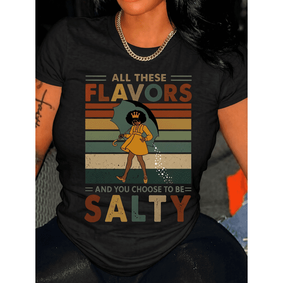 All These Flavors And You Choose To Be Salty Graphic T-Shirt Funny Retro Vintage Women's Casual Short Sleeve Tee