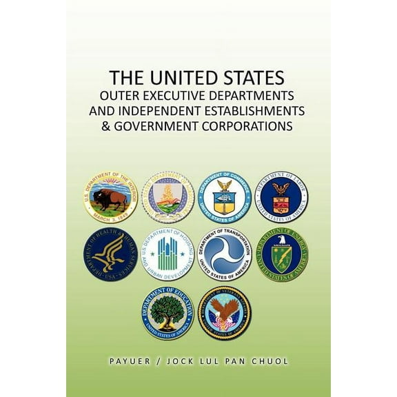 The United States Outer Executive Departments and Independent Establishments & Government Corporations, (Paperback)