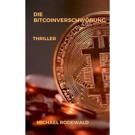 Die BitcoinverschwÃ¶rung: Thriller, (Paperback)