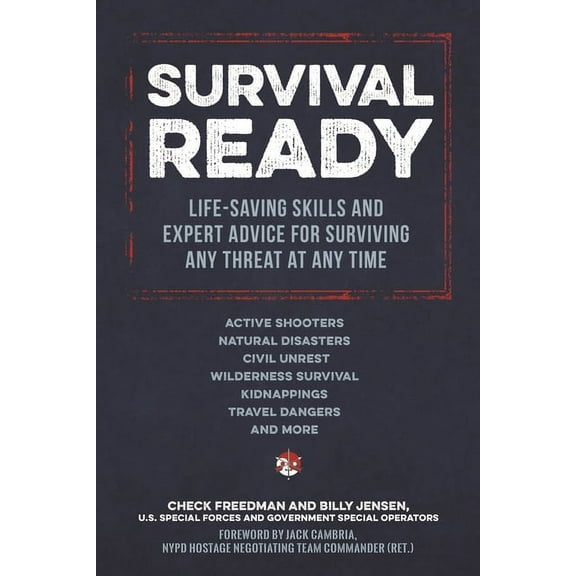 Survival Ready: Life-Saving Skills and Expert Advice for Surviving Any Threat at Any Time, (Paperback)