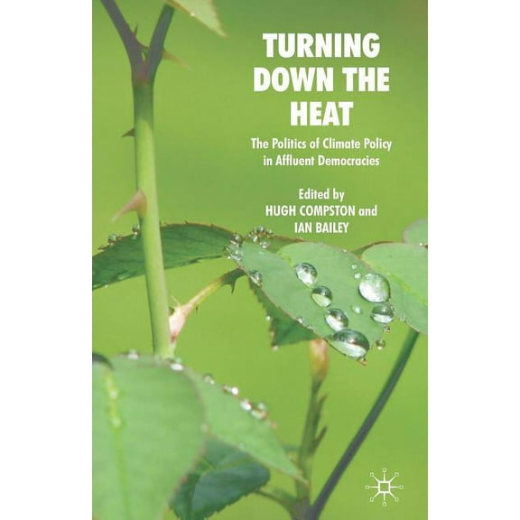 Turning Down the Heat: The Politics of Climate Policy in Affluent Democracies, (Paperback)