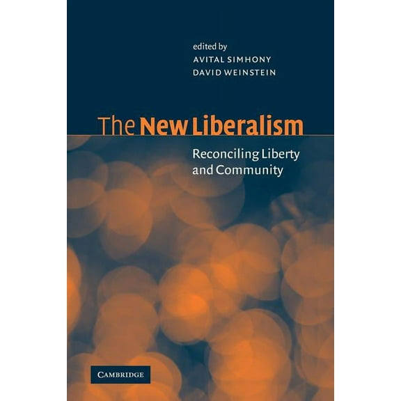 The New Liberalism: Reconciling Liberty and Community, (Paperback)