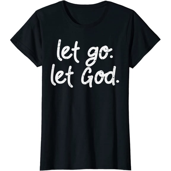 Let Go Let God Jesus Faith Quote Religious Christian Gift T-Shirt