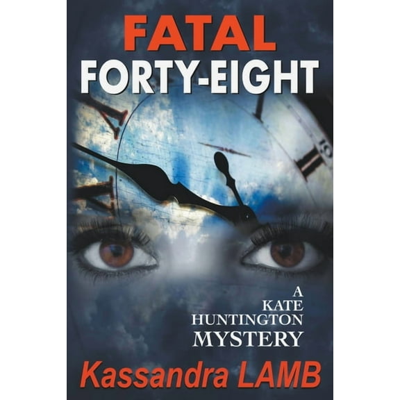 A Kate Huntington Mystery Fatal Forty-Eight, Book 7, (Paperback)