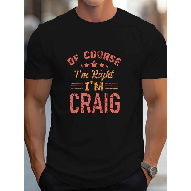 Camiseta gráfica divertida "Tengo razón, soy Craig" para hombre - Camiseta informal de manga corta, algodón transpirable, lavable a máquina - Regalo perfecto para el verano