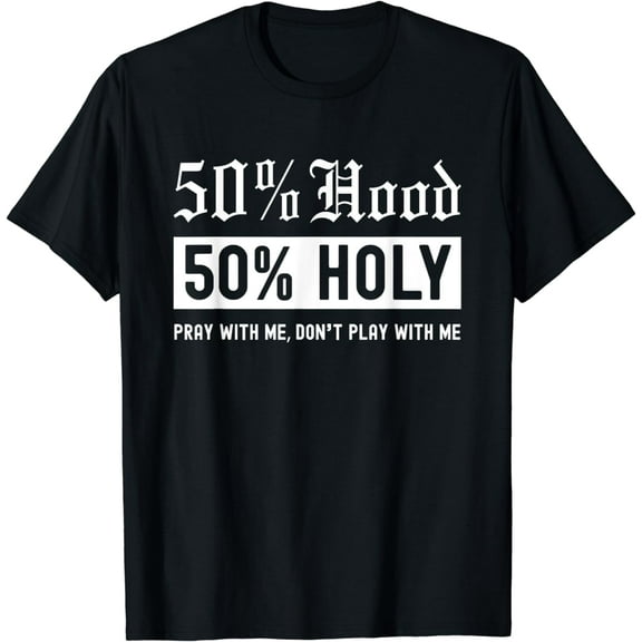 Half Hood Half Holy 50% Per cent Christian Theme T-Shirt