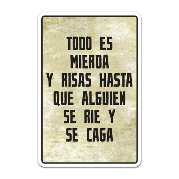 IT'S ALL SH%TS AND GIGGLES UNTIL SOMEONE GIGGLES Aluminum Sign | Indoor/Outdoor | 10" Tall TODO ES SH% TS Y GIGGLES HASTA QUE ALGUIEN SE RIGA Aluminum Sign | Interior / Exterior | 10" de alto