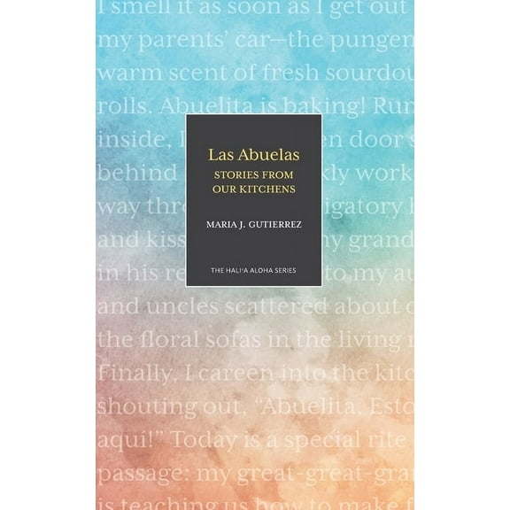 Hali'a Aloha Las Abuelas: Stories from Our Kitchens, (Paperback)