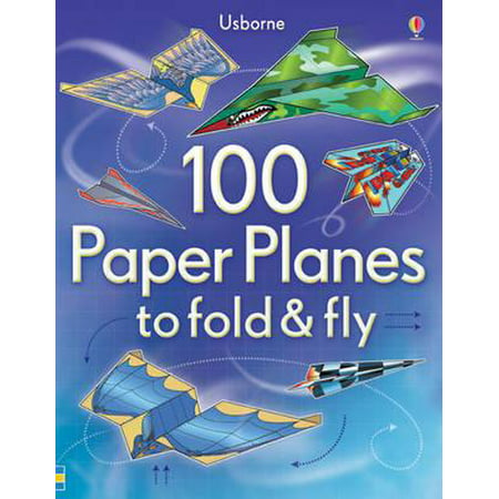 100 Paper Planes to Fold and Fly (10 Best Paper Planes)
