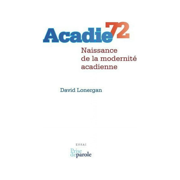 Acadie 72: Naissance de la modernité acadienne (Paperback)