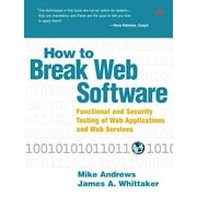 How to Break Web Software : Functional and Security Testing of Web Applications and Web Services