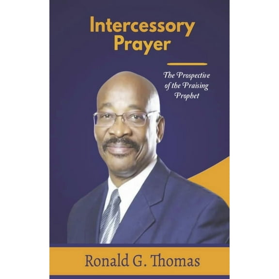 Intercessory Prayer: The Perspective of the Praising Prophet, (Paperback)