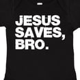 thumbnail image 4 of Inktastic Jesus Saves, Bro. Boys or Girls Baby Bodysuit, 4 of 5