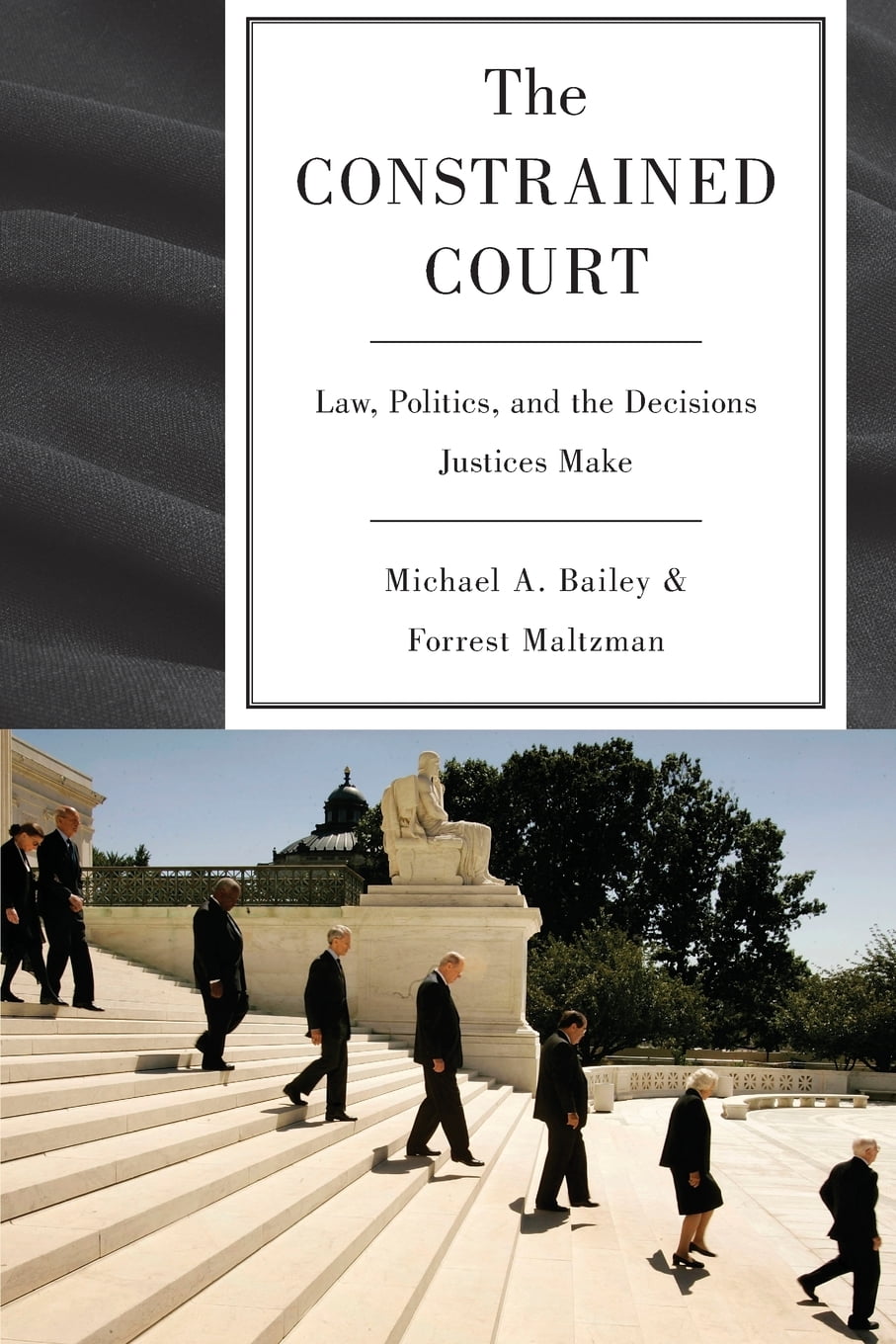Politics The Constrained Court and the Decisions Justices Make Law