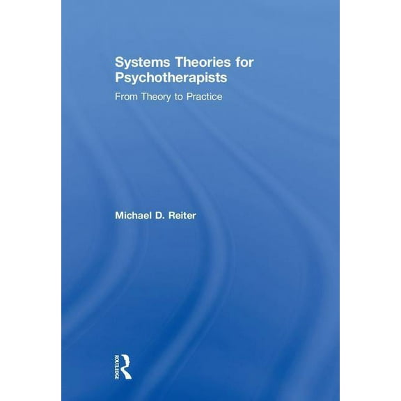 Systems Theories for Psychotherapists: From Theory to Practice, (Hardcover)