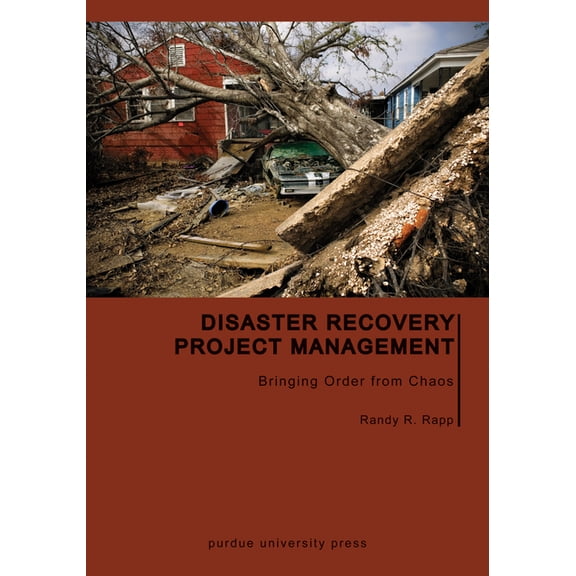Purdue Handbooks in Building Constructio Disaster Recovery Project Management: Bringing Order from Chaos, (Paperback)