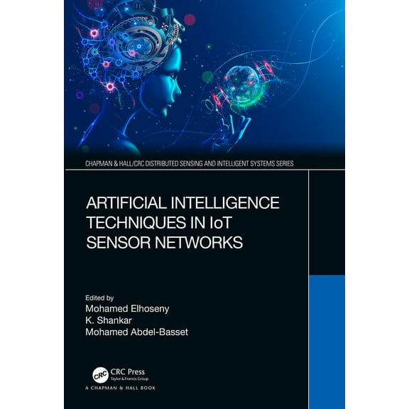 Chapman & Hall/CRC Distributed Sensing a Artificial Intelligence Techniques in IoT Sensor Networks, (Paperback)