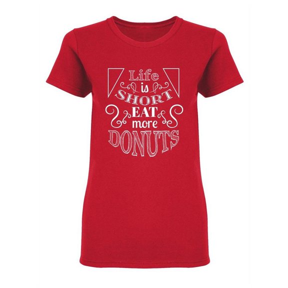 Life Is Short Eat More Donuts Shaped T-Shirt Women -Image by Shutterstock, Female XX-Large