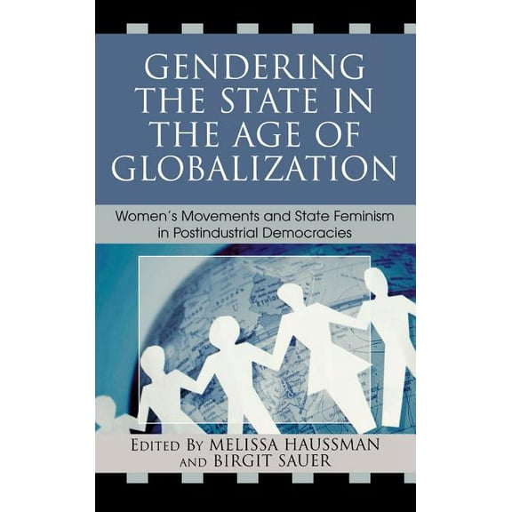 Gendering the State in the Age of Globalization: Women's Movements and State Feminism in Postindustrial Democracies, (Hardcover)