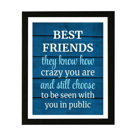 Designs ByLITA Best Friends They Know How Crazy You Are And Still Choose To Be Seen With You In Public, 8 x 10 Black Wall Print (Framed) | Home Decor