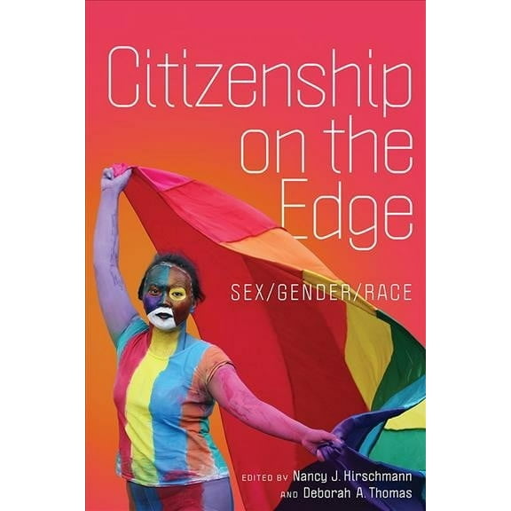 Democracy, Citizenship, and Constitutionalism: Citizenship on the Edge: Sex/Gender/Race (Hardcover)