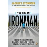 You Are an Ironman: How Six Weekend Warriors Chased Their Dream of Finishing the World's Toughest Tr iathlon, Pre-Owned (Paperback)
