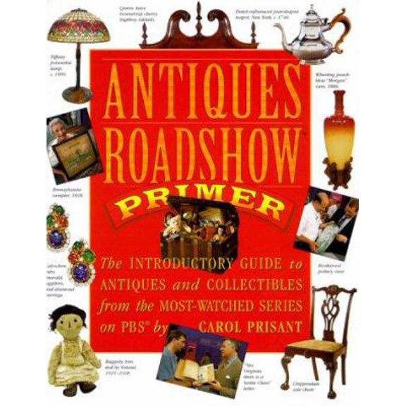 Pre-Owned Antiques Roadshow Primer: The Introductory Guide to Antiques and Collectibles from the Most-Watched Series on Pbs (Hardcover) 076111775X 9780761117759