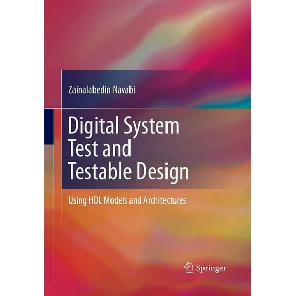 Digital System Test and Testable Design: Using Hdl Models and Architectures, (Paperback)