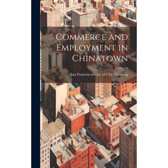 Commerce and Employment in Chinatown (Hardcover)