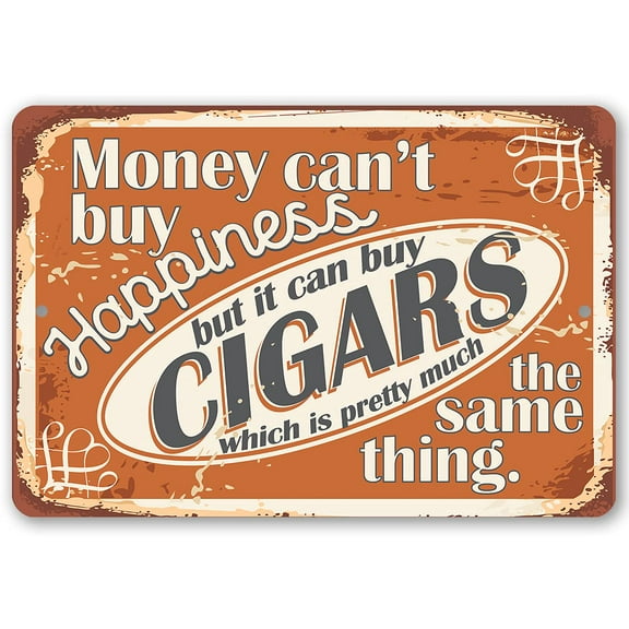 Metal Sign - Money Can Buy Cigars Pretty Much The Same Thing - Durable Metal Sign - Use Indoor/Outdoor - Makes a Funny Cigar Bar or Man cave Décor Under $25 (12" x 18")