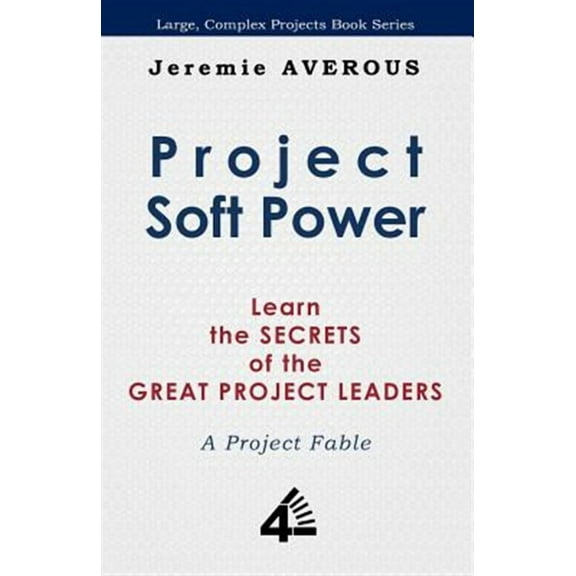 Project Soft Power - Learn the Secrets of the Great Project Leaders (Paperback)