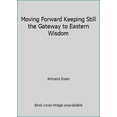 thumbnail image 1 of Pre-Owned Moving Forward Keeping Still the Gateway to Eastern Wisdom (Hardcover) 1567316093 9781567316094, 1 of 1