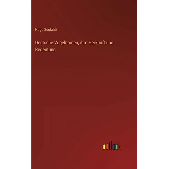 Deutsche Vogelnamen, ihre Herkunft und Bedeutung (Hardcover)