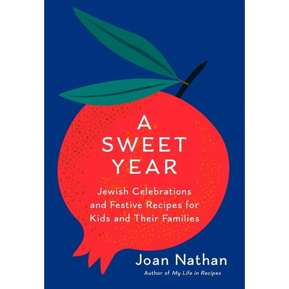A Sweet Year: Jewish Celebrations and Festive Recipes for Kids and Their Families: A Cookbook, (Hardcover)