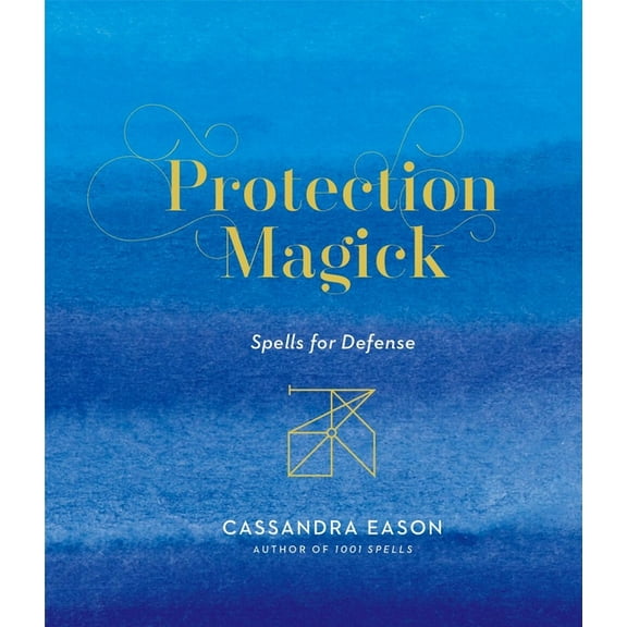 Magick Protection Magick: Spells for Defense, (Hardcover)