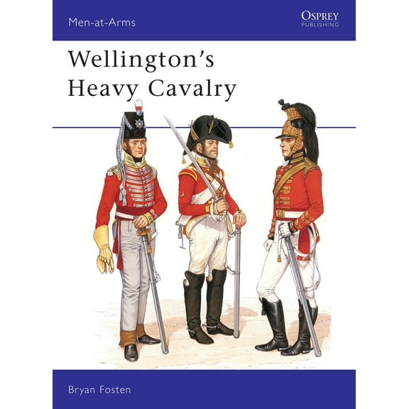Men-at-Arms: Wellington's Heavy Cavalry (Paperback)